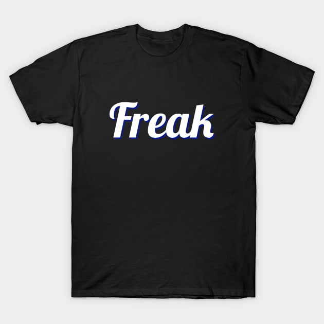 freak T-Shirt by purplecrowshub